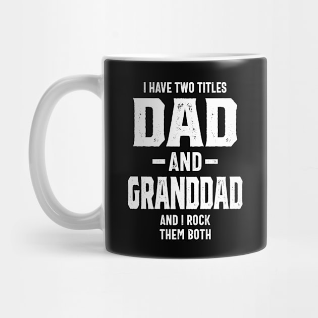 I Have Two Titles Dad & Granddad Funny Grandpa by cidolopez